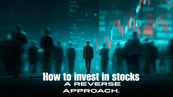 HOW TO INVEST IN STOCKS; PROVEN REVERSE GUIDE FOR BEGINNERS. 