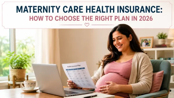 MATERNITY CARE HEALTH INSURANCE: HOW TO CHOOSE THE RIGHT PLAN IN 2026
